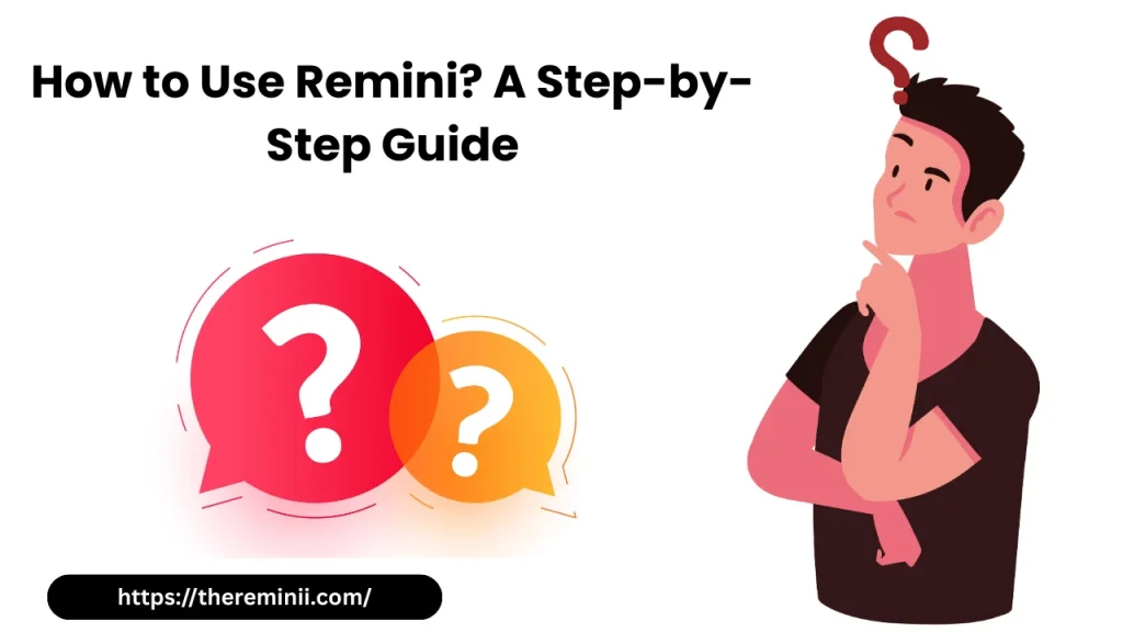 How to Use Remini_ A Step-by-Step Guide